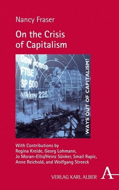 Wege Aus Dem Kapitalismus?: Autorengesprache Mit Colin Crouch, Nancy Fraser, Claus Offe, Wolfgang Streeck Und Joseph Vogl (Hardcover)