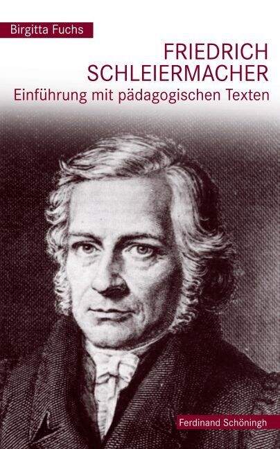 Friedrich Schleiermacher: Einf?rung Mit P?agogischen Texten (Paperback)