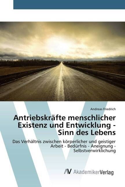 Antriebskrafte menschlicher Existenz und Entwicklung - Sinn des Lebens (Paperback)