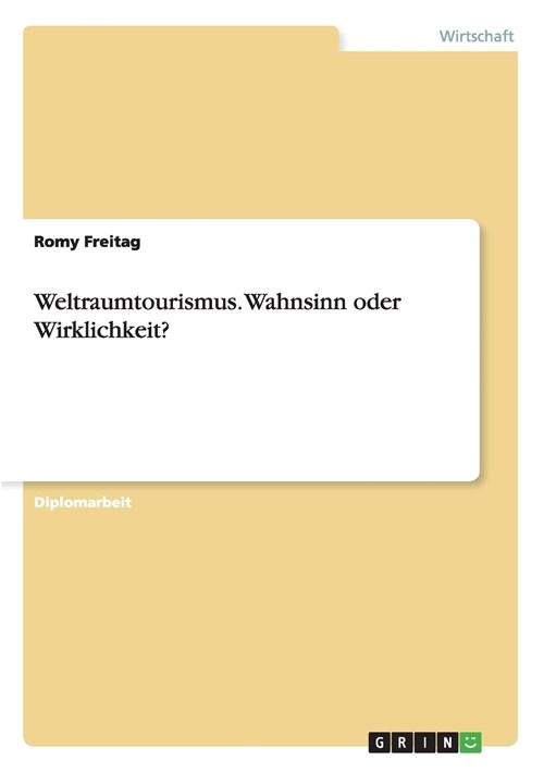 Weltraumtourismus. Wahnsinn oder Wirklichkeit？ (Paperback)