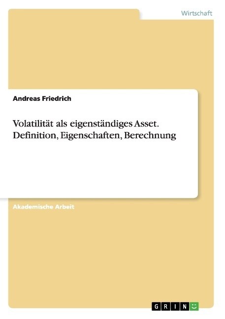 Volatilit? als eigenst?diges Asset. Definition, Eigenschaften, Berechnung (Paperback)