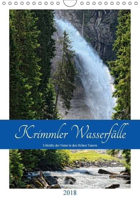 Krimmler Wasserfalle - Urkrafte der Natur in den Hohen TauernAT-Version (Wandkalender 2018 DIN A4 hoch) Dieser erfolgreiche Kalender wurde dieses Jahr (Calendar)