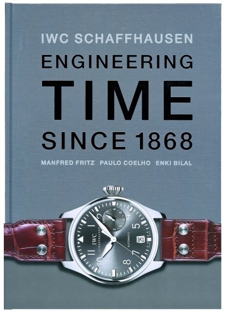 IWC. Engineering Time since 1868. (Hardcover)