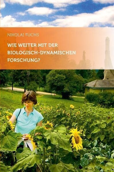 Wie weiter mit der biologisch-dynamischen Forschung？ (Paperback)