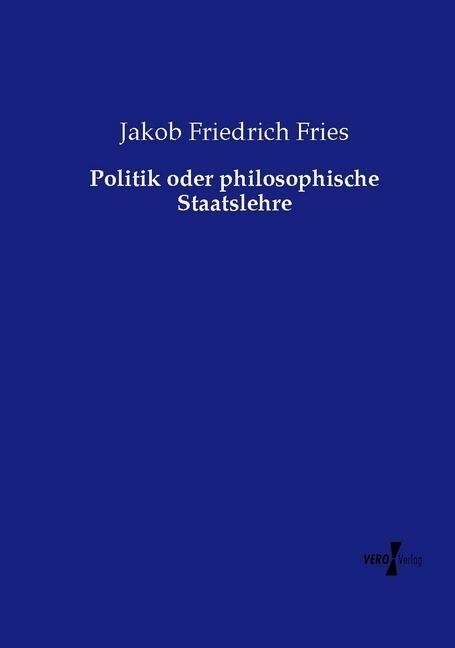 Politik oder philosophische Staatslehre (Paperback)