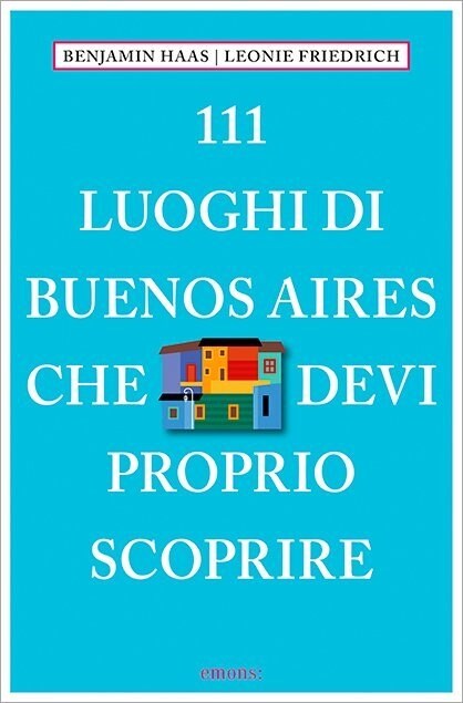 111 luoghi di Buenos Aires che devi proprio scoprire (Paperback)