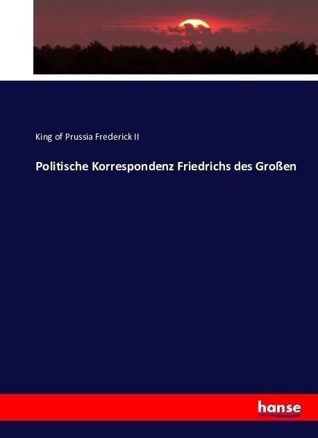 Politische Korrespondenz Friedrichs des Gro?n (Paperback)