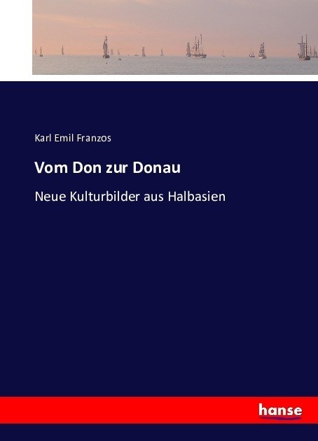 Vom Don zur Donau: Neue Kulturbilder aus Halbasien (Paperback)