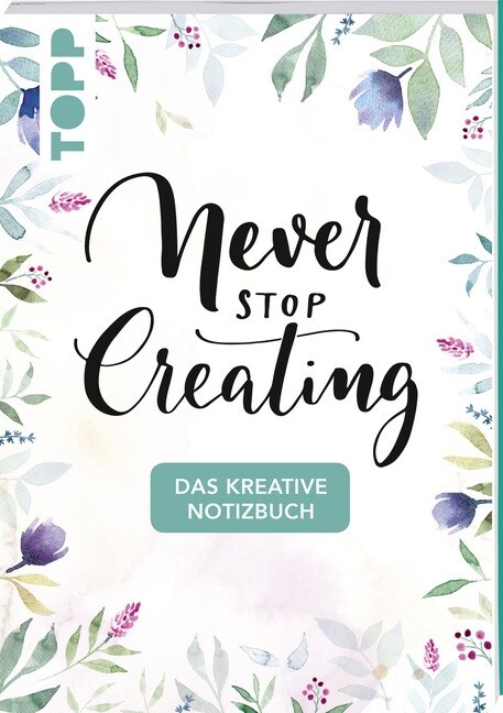 Das kreative Notizbuch Never stop creating (DIN A5) (Paperback)