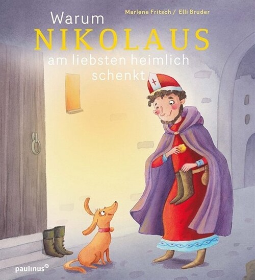 Warum Nikolaus am liebsten heimlich schenkt (Hardcover)