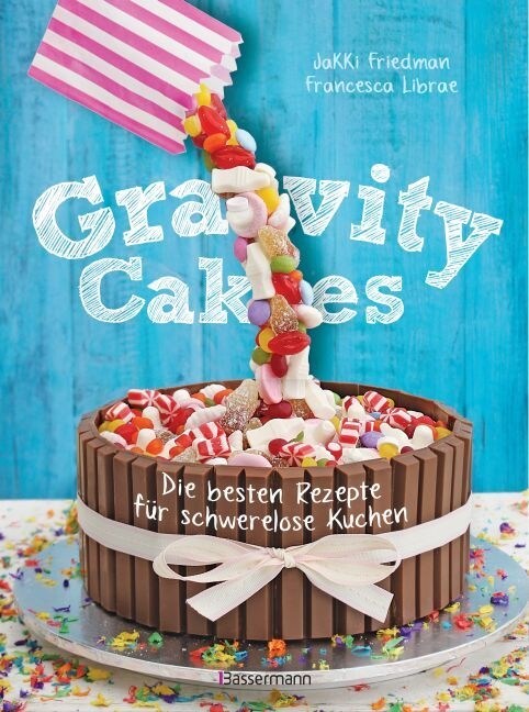 Gravity Cakes - Die besten Rezepte fur schwerelose Kuchen (Hardcover)