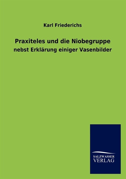 Praxiteles und die Niobegruppe (Paperback)