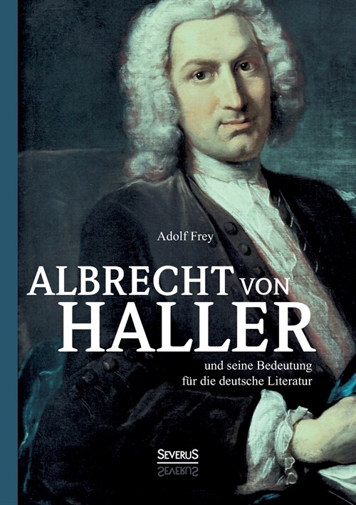 Albrecht von Haller und seine Bedeutung f? die deutsche Literatur (Paperback)