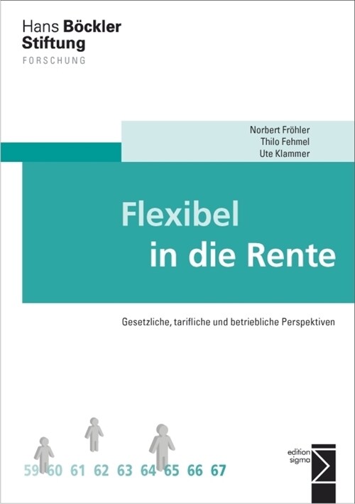 Flexibel in Die Rente: Gesetzliche, Tarifliche Und Betriebliche Perspektiven (Paperback)
