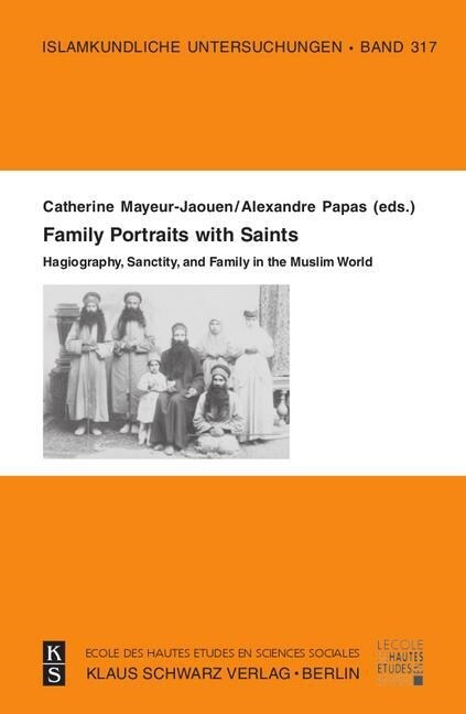 Family Portraits with Saints: Hagiography, Sanctity, and Family in the Muslim World (Hardcover)