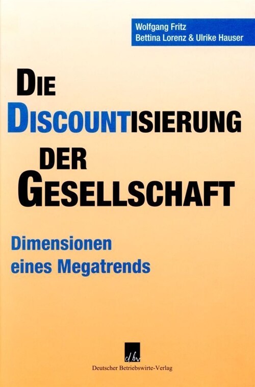 Die Discountisierung Der Gesellschaft: Okonomische Perspektiven Eines Megatrends (Hardcover)