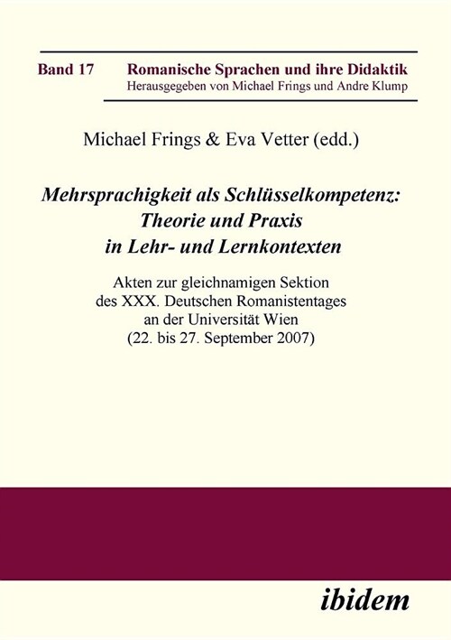 Mehrsprachigkeit als Schl?selkompetenz: Theorie und Praxis in Lehr- und Lernkontexten. Akten zur gleichnamigen Sektion des XXX. Deutschen Romanistent (Paperback)