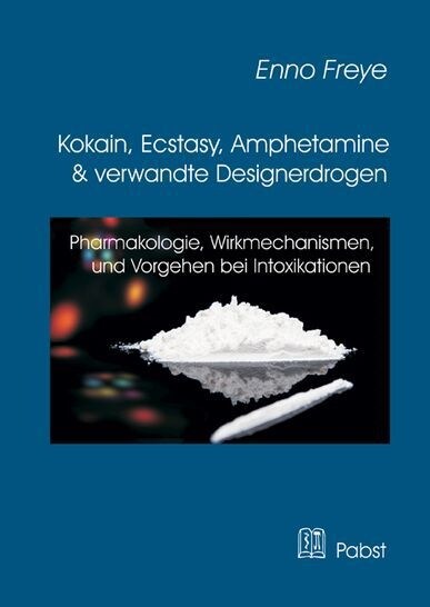 Kokain, Ecstasy, Amphetamine Und Verwandte Designerdrogen: Pharmakologie, Wirkmechanismen, Vorgehen Bei Intoxikationen (Paperback)
