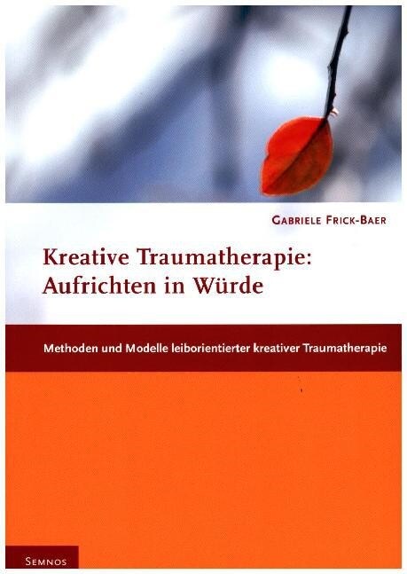 Kreative Traumatherapie: Aufrichten in Wurde (Paperback)