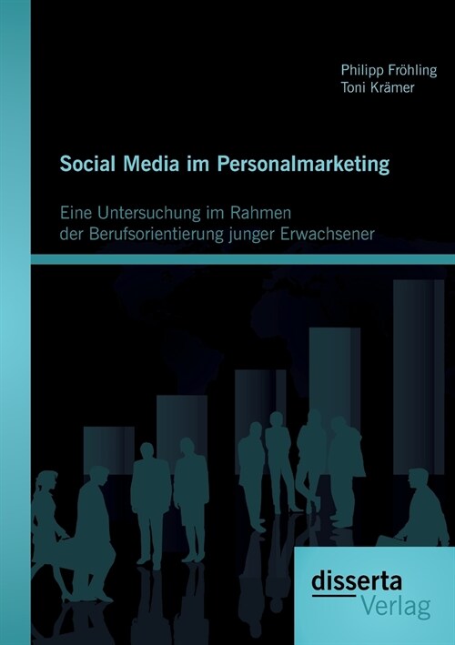 Social Media Im Personalmarketing: Eine Untersuchung Im Rahmen Der Berufsorientierung Junger Erwachsener (Paperback)