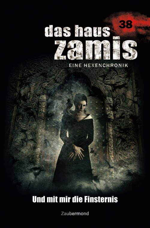 Das Haus Zamis, Eine Hexenchronik - Und mit mir die Finsternis (Paperback)