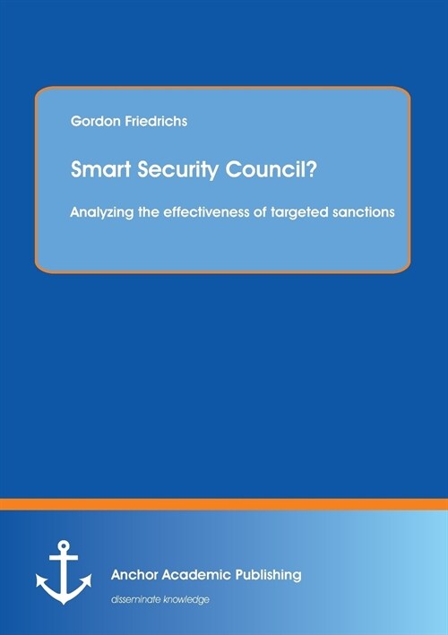 Smart Security Council？ Analyzing the effectiveness of targeted sanctions (Paperback)