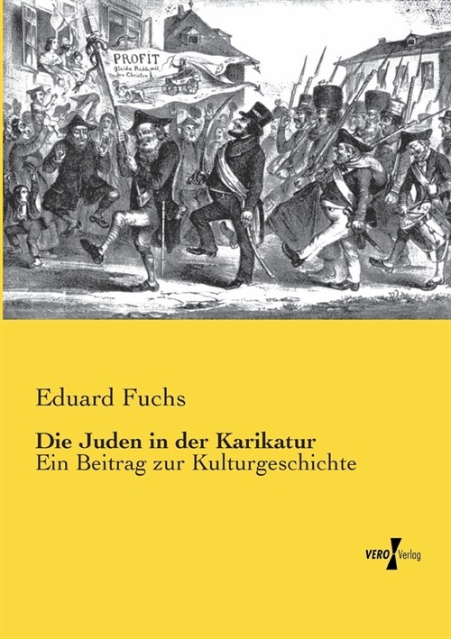 Die Juden in der Karikatur: Ein Beitrag zur Kulturgeschichte (Paperback)