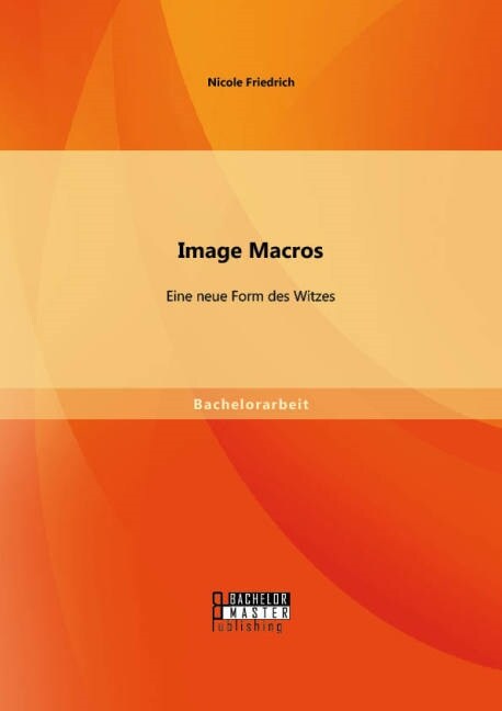 Image Macros: Eine neue Form des Witzes (Paperback)