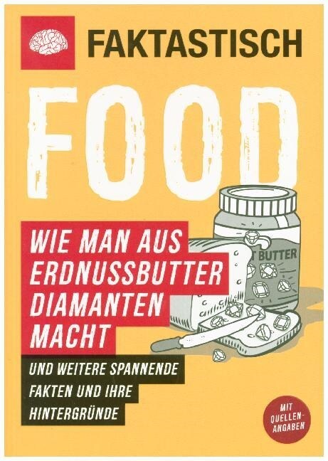 Faktastisch: Food. Wie man aus Erdnussbutter Diamanten macht (Paperback)