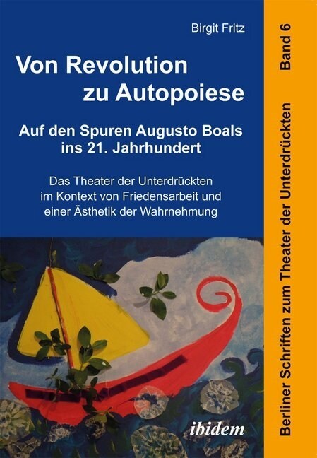 Von Revolution zu Autopoiese: Auf den Spuren Augusto Boals ins 21. Jahrhundert (Paperback)