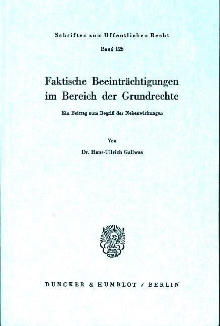 Faktische Beeintrachtigungen Im Bereich Der Grundrechte: Ein Beitrag Zum Begriff Der Nebenwirkungen (Paperback)