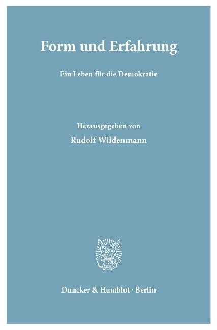 Form Und Erfahrung: Ein Leben Fur Die Demokratie. Zum 70. Geburtstag Von Ferdinand A. Hermens (Paperback)