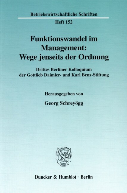 Funktionswandel Im Management: Wege Jenseits Der Ordnung: Drittes Berliner Kolloquium Der Gottlieb Daimler- Und Karl Benz-Stiftung (Paperback)