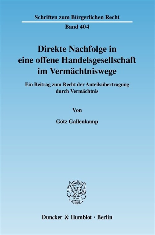 Direkte Nachfolge in Eine Offene Handelsgesellschaft Im Vermachtniswege: Ein Beitrag Zum Recht Der Anteilsubertragung Durch Vermachtnis (Paperback)