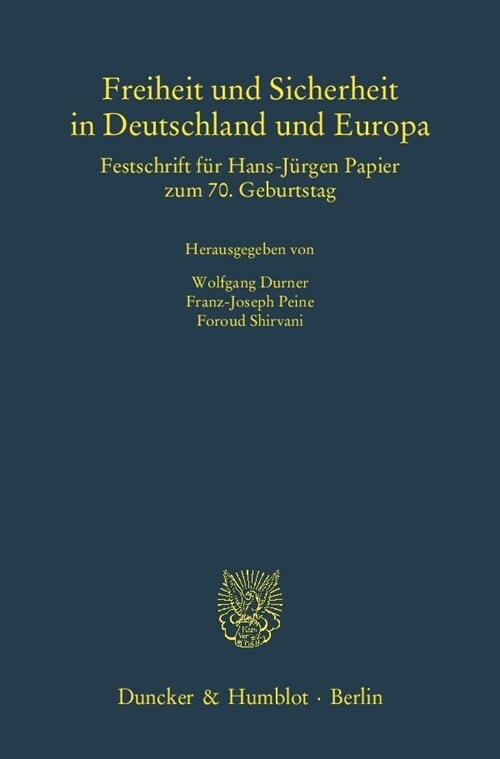 Freiheit Und Sicherheit in Deutschland Und Europa: Festschrift Fur Hans-Jurgen Papier Zum 7. Geburtstag (Hardcover)