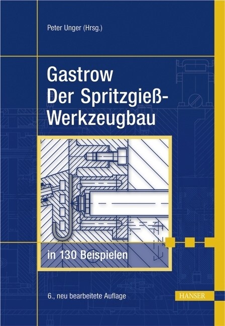Der Spritzgießwerkzeugbau in 130 Beispielen (Hardcover)