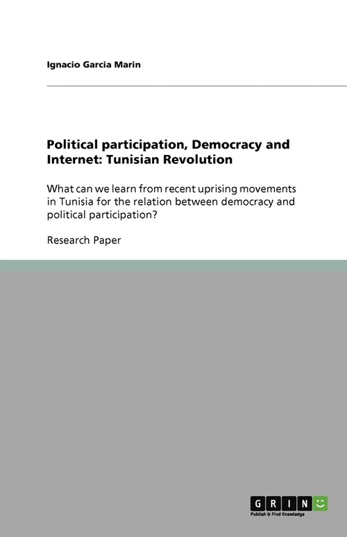 Political participation, Democracy and Internet: Tunisian Revolution (Paperback)