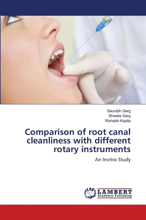 Comparison of root canal cleanliness with different rotary instruments (Paperback)