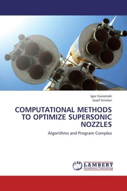 Computational methods to optimize Supersonic Nozzles (Paperback)