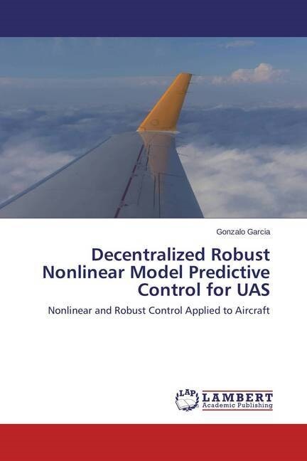 Decentralized Robust Nonlinear Model Predictive Control for UAS (Paperback)