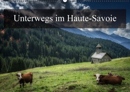 Unterwegs im Haute-SavoieCH-Version (Wandkalender immerwahrend DIN A2 quer) (Calendar)