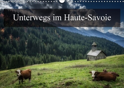 Unterwegs im Haute-SavoieCH-Version (Wandkalender immerwahrend DIN A3 quer) (Calendar)