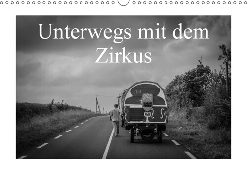 Unterwegs mit dem Zirkus (Wandkalender 2018 DIN A3 quer) (Calendar)