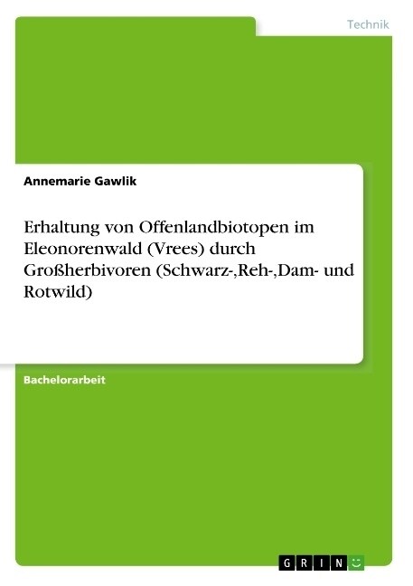Erhaltung von Offenlandbiotopen im Eleonorenwald (Vrees) durch Gro?erbivoren (Schwarz-, Reh-, Dam- und Rotwild) (Paperback)