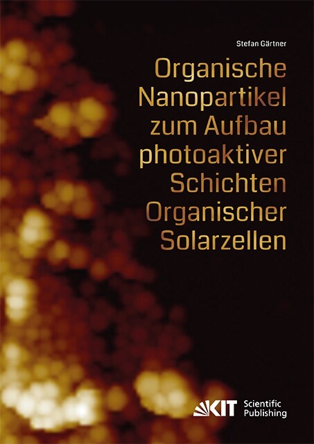 Organische Nanopartikel zum Aufbau photoaktiver Schichten Organischer Solarzellen (Paperback)