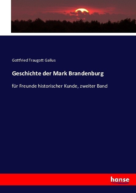 Geschichte der Mark Brandenburg: f? Freunde historischer Kunde, zweiter Band (Paperback)