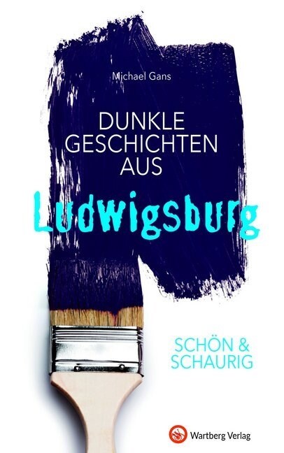 Schon & schaurig - Dunkle Geschichten aus Ludwigsburg (Hardcover)