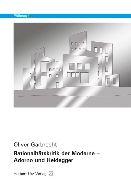Rationalitatskritik der Moderne - Adorno und Heidegger (Paperback)