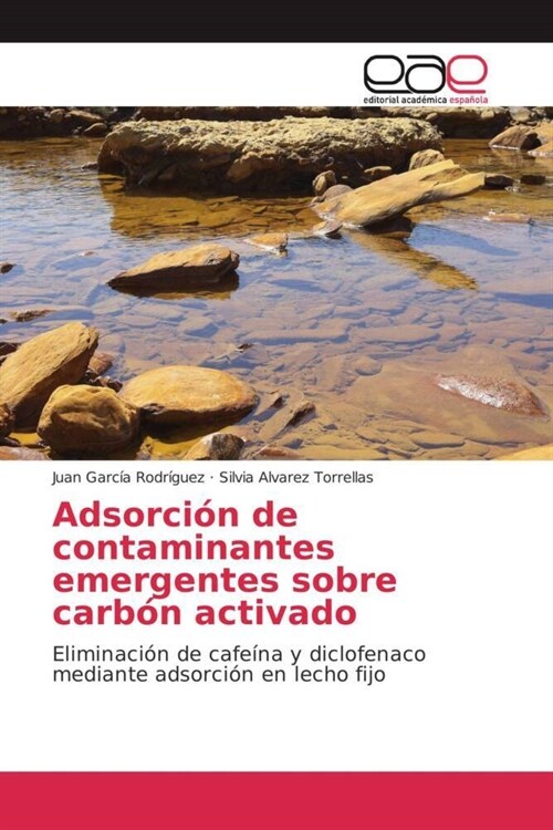 Adsorcion de contaminantes emergentes sobre carbon activado (Paperback)
