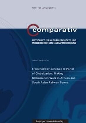 From Railway Juncture to Portal of Globalization: Making Globalization Work in African and South Asian Railway Towns (Paperback)